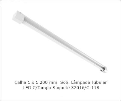 Calha 1 x 1.200 mm Sob. Lampada Tubular LED C/ Tampa Soquete 32016*